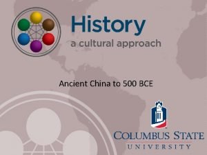 Ancient China to 500 BCE Time and Geography