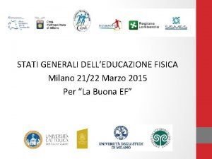 STATI GENERALI DELLEDUCAZIONE FISICA Milano 2122 Marzo 2015