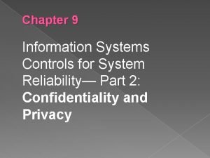 Chapter 9 Information Systems Controls for System Reliability