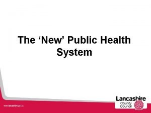 The New Public Health System A new system