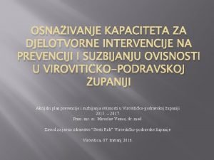 OSNAIVANJE KAPACITETA ZA DJELOTVORNE INTERVENCIJE NA PREVENCIJI I