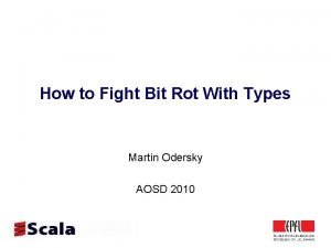 How to Fight Bit Rot With Types Martin