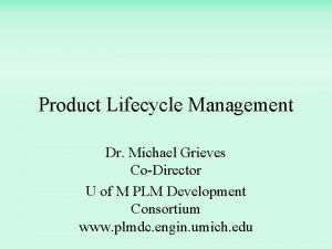 Product Lifecycle Management Dr Michael Grieves CoDirector U