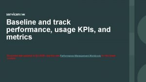 Baseline and track performance usage KPIs and metrics