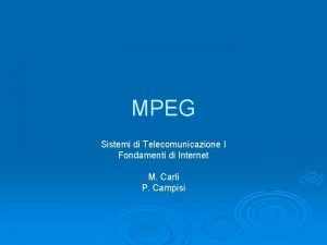 MPEG Sistemi di Telecomunicazione I Fondamenti di Internet