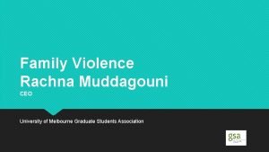 Family Violence Rachna Muddagouni CEO University of Melbourne