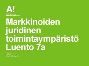 Markkinoiden juridinen toimintaymprist Luento 7 a Case 7