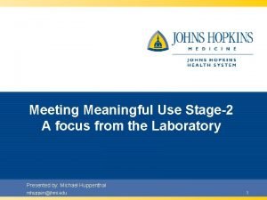 Meeting Meaningful Use Stage2 A focus from the