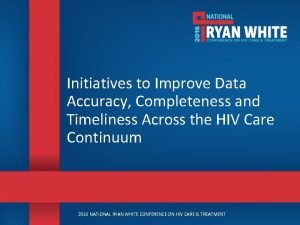 Initiatives to Improve Data Accuracy Completeness and Timeliness