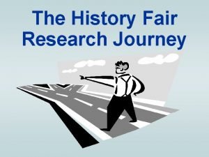 The History Fair Research Journey Doing History Fair