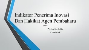 Indikator Penerima Inovasi Dan Hakikat Agen Pembaharu Oleh