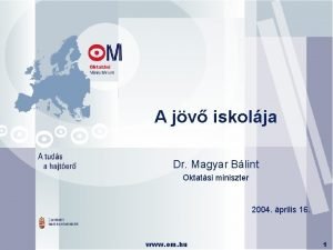 A jv iskolja Dr Magyar Blint Oktatsi miniszter