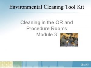 Environmental Cleaning Tool Kit Cleaning in the OR