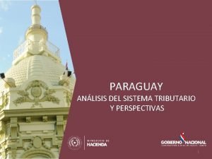 PARAGUAY ANLISIS DEL SISTEMA TRIBUTARIO Y PERSPECTIVAS 1