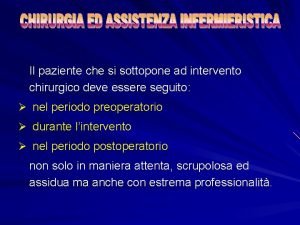 Il paziente che si sottopone ad intervento chirurgico