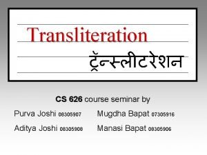 Transliteration CS 626 course seminar by Purva Joshi