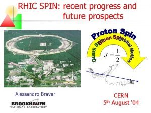 RHIC SPIN recent progress and future prospects Alessandro