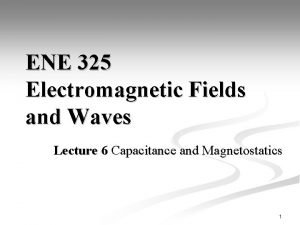 ENE 325 Electromagnetic Fields and Waves Lecture 6