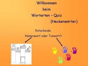 Willkommen beim Wortarten Quiz Heckenwrter Entscheide Namenwort oder