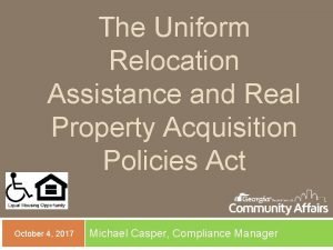 The Uniform Relocation Assistance and Real Property Acquisition