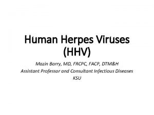 Human Herpes Viruses HHV Mazin Barry MD FRCPC