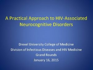 A Practical Approach to HIVAssociated Neurocognitive Disorders Drexel