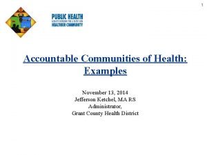 1 Accountable Communities of Health Examples November 13