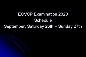 ECVCP Examination 2020 Schedule September Saturday 26 th