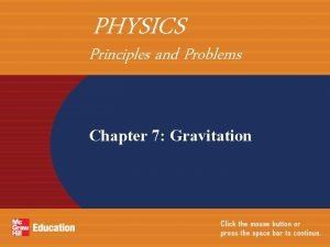 PHYSICS Principles and Problems Chapter 7 Gravitation CHAPTER