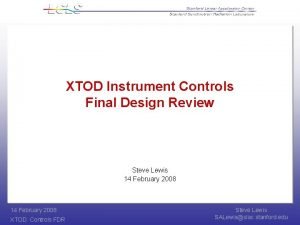 XTOD Instrument Controls Final Design Review Steve Lewis