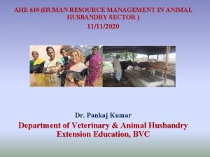 AHE 610 HUMAN RESOURCE MANAGEMENT IN ANIMAL HUSBANDRY