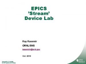 EPICS Stream Device Lab Kay Kasemir ORNLSNS kasemirkornl