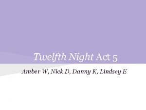 Twelfth night act 5