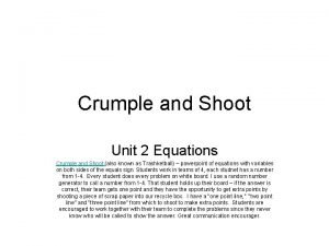 Crumple and shoot