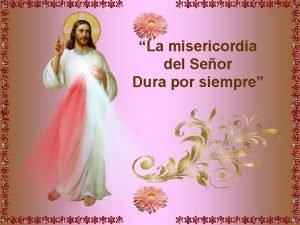 La misericordia del Seor Dura por siempre Hija