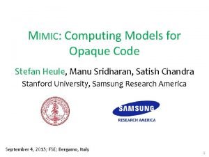 MIMIC Computing Models for Opaque Code Stefan Heule