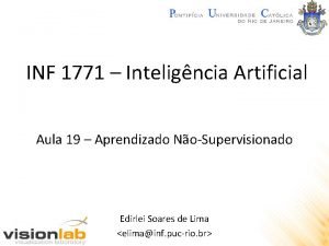 INF 1771 Inteligncia Artificial Aula 19 Aprendizado NoSupervisionado