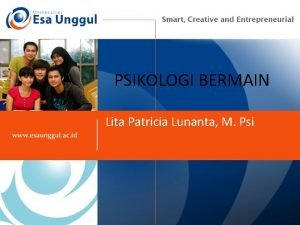 PSIKOLOGI BERMAIN Lita Patricia Lunanta M Psi VISI