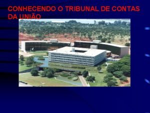 CONHECENDO O TRIBUNAL DE CONTAS DA UNIO CONTROLE