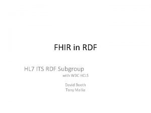 FHIR in RDF HL 7 ITS RDF Subgroup