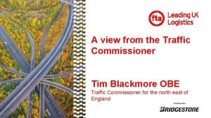 A view from the Traffic Commissioner Tim Blackmore