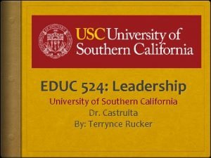 EDUC 524 Leadership University of Southern California Dr