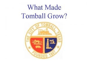 What Made Tomball Grow In the early 1800s