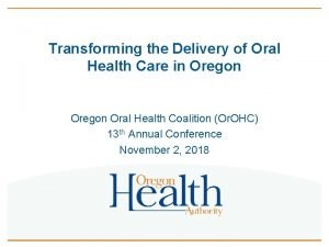 Transforming the Delivery of Oral Health Care in