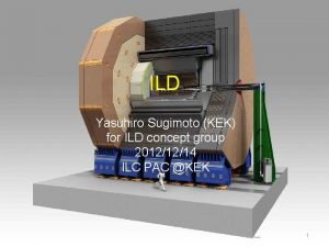 ILD Yasuhiro Sugimoto KEK for ILD concept group