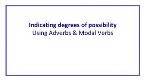 Degrees of possibility modal verbs