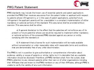 PWG Patent Statement PWG standards may include the