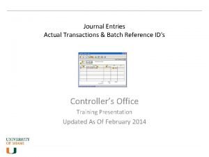 Journal Entries Actual Transactions Batch Reference IDs Controllers