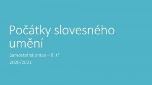 Potky slovesnho umn Samostatn prce 8 t 20202021