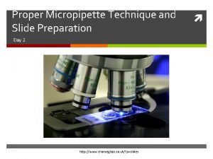 Proper Micropipette Technique and Slide Preparation Day 2